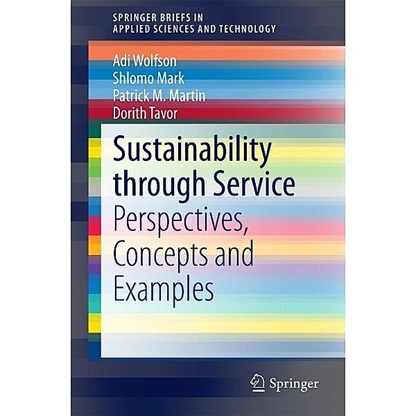Sustainability through Service / SpringerBriefs in Applied Sciences and Technology, Adi Wolfson, Shlomo Mark, Patrick M. Martin, Dorith Tavor