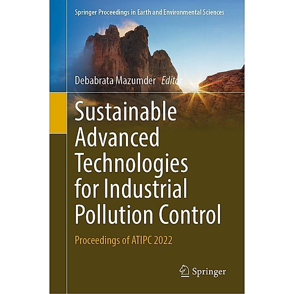 Sustainable Advanced Technologies for Industrial Pollution Control / Springer Proceedings in Earth and Environmental Sciences