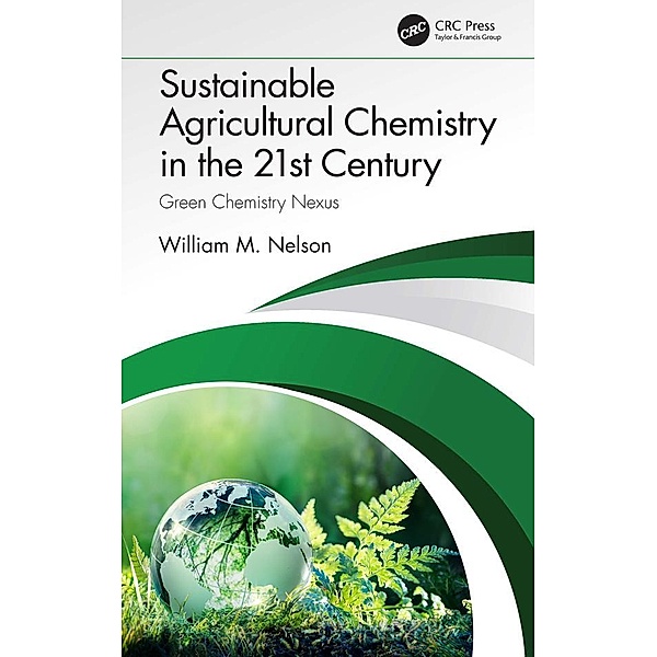Sustainable Agricultural Chemistry in the 21st Century, William Nelson