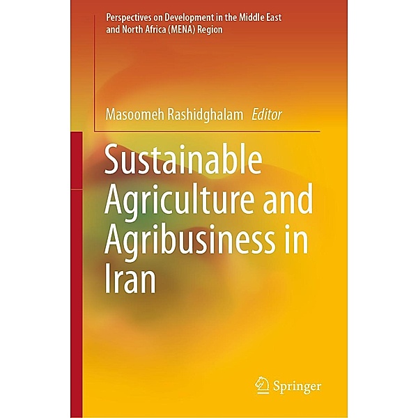 Sustainable Agriculture and Agribusiness in Iran / Perspectives on Development in the Middle East and North Africa (MENA) Region