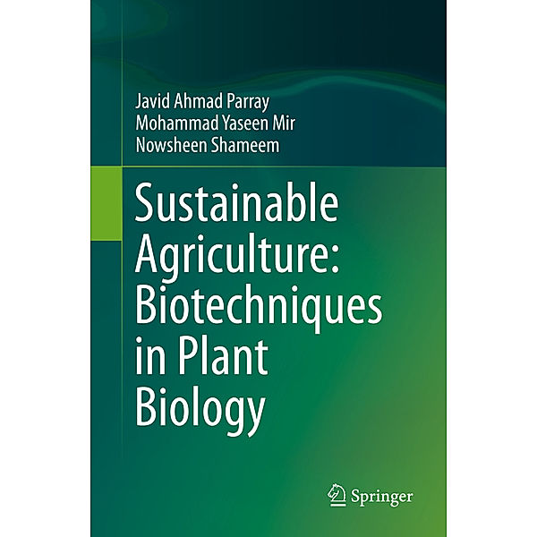 Sustainable Agriculture: Biotechniques in Plant Biology, Javid Ahmad Parray, Mohammad Yaseen Mir, Nowsheen Shameem