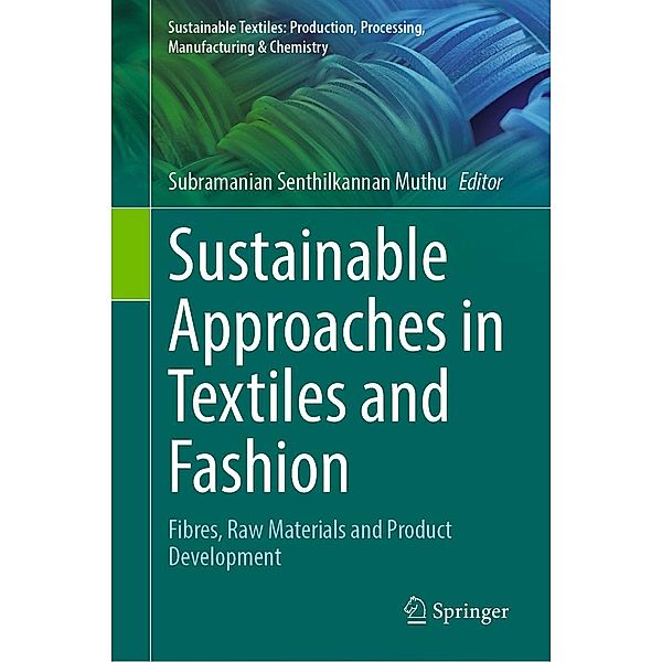 Sustainable Approaches in Textiles and Fashion / Sustainable Textiles: Production, Processing, Manufacturing & Chemistry