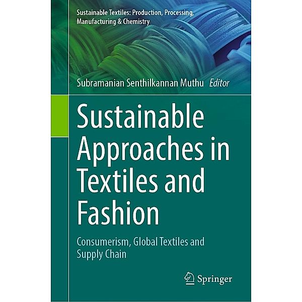 Sustainable Approaches in Textiles and Fashion / Sustainable Textiles: Production, Processing, Manufacturing & Chemistry