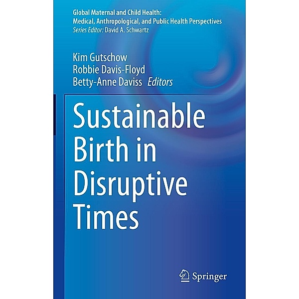 Sustainable Birth in Disruptive Times / Global Maternal and Child Health