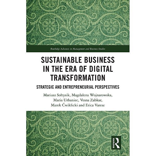 Sustainable Business in the Era of Digital Transformation, Mariusz Soltysik, Magdalena Wojnarowska, Maria Urbaniec, Vesna Zabkar, Marek Cwiklicki, Erica Varese