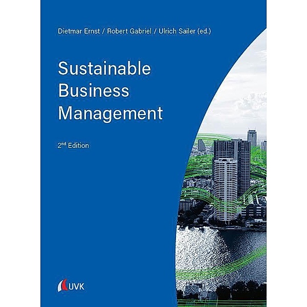 Sustainable Business Management, Dietmar Ernst, Ulrich Sailer, Robert Gabriel