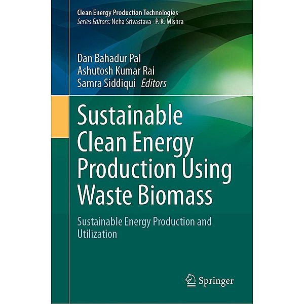 Sustainable Clean Energy Production Using Waste Biomass / Clean Energy Production Technologies