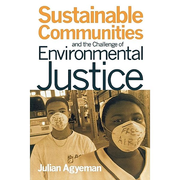 Sustainable Communities and the Challenge of Environmental Justice, Julian Agyeman