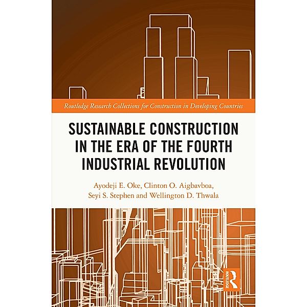 Sustainable Construction in the Era of the Fourth Industrial Revolution, Ayodeji Emmanuel Oke, Clinton Aigbavboa, Seyi S. Stephen, Wellington Didibhuku Thwala