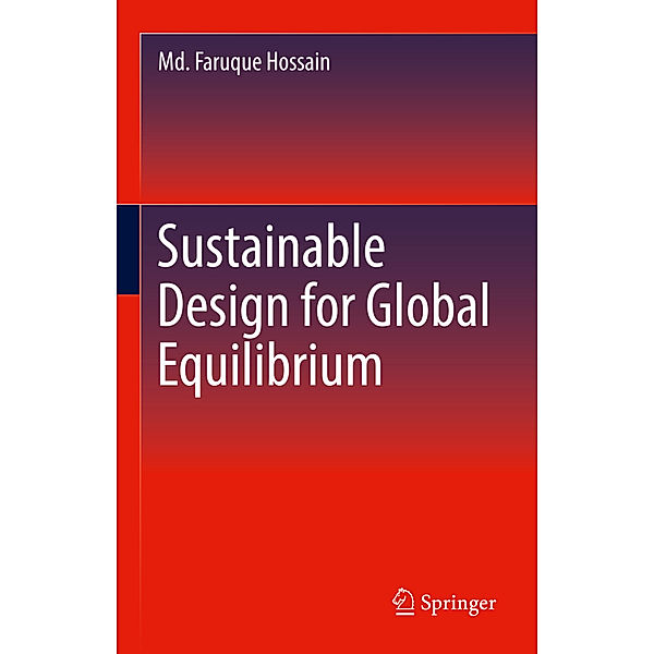 Sustainable Design for Global Equilibrium, Md. Faruque Hossain