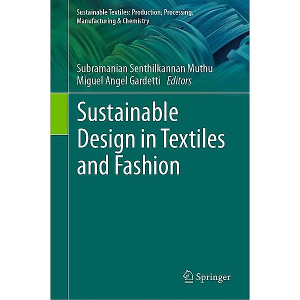 Sustainable Design in Textiles and Fashion / Sustainable Textiles: Production, Processing, Manufacturing & Chemistry