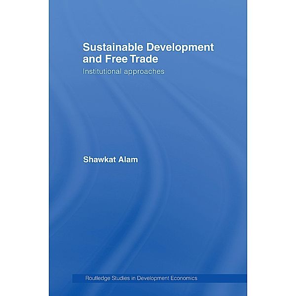 Sustainable Development and Free Trade, Shawkat Alam