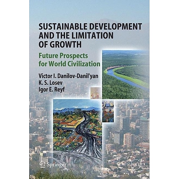 Sustainable Development and the Limitation of Growth, Victor I. Danilov-Danil'yan, K. S. Losev, Igor E. Reyf