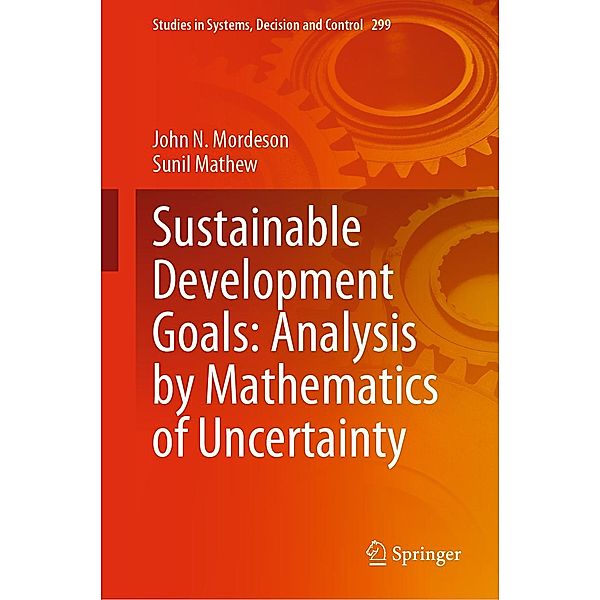 Sustainable Development Goals: Analysis by Mathematics of Uncertainty / Studies in Systems, Decision and Control Bd.299, John N. Mordeson, Sunil Mathew