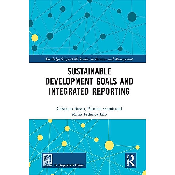 Sustainable Development Goals and Integrated Reporting, Cristiano Busco, Fabrizio Granà, Maria Federica Izzo