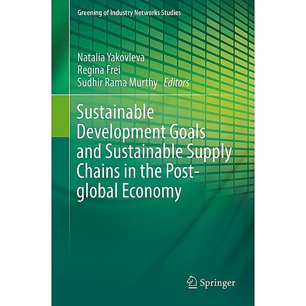 Sustainable Development Goals and Sustainable Supply Chains in the Post-global Economy / Greening of Industry Networks Studies Bd.7