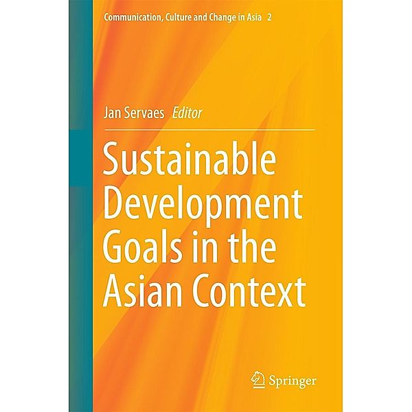 Sustainable Development Goals in the Asian Context / Communication, Culture and Change in Asia Bd.2