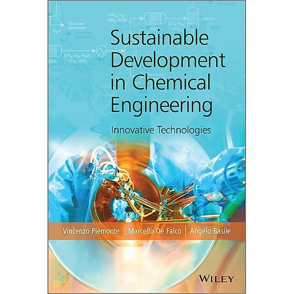 Sustainable Development in Chemical Engineering, Vincenzo Piemonte, Marcello De Falco, Angelo Basile