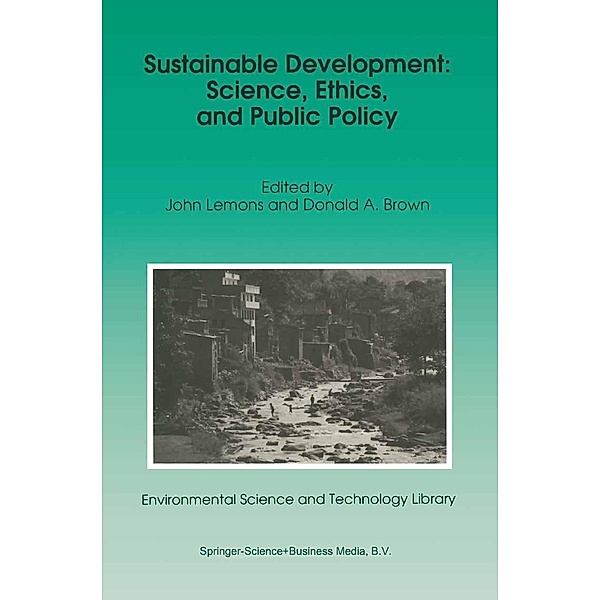 Sustainable Development: Science, Ethics, and Public Policy / Environmental Science and Technology Library Bd.3