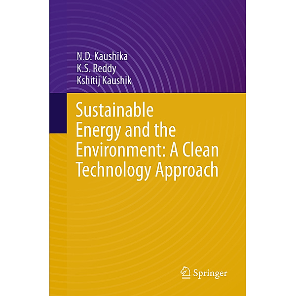 Sustainable Energy and the Environment: A Clean Technology Approach, N.D. Kaushika, K.S. Reddy, Kshitij Kaushik