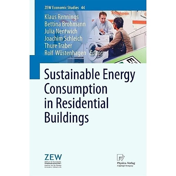 Sustainable Energy Consumption in Residential Buildings / ZEW Economic Studies Bd.44, Klaus Rennings, Joachim Schleich, Rolf Wüstenhagen, Bettina Brohmann, Julia Nentwich, Thure Traber