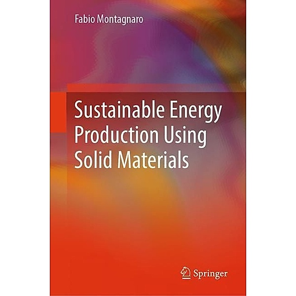 Sustainable Energy Production Using Solid Materials, Fabio Montagnaro