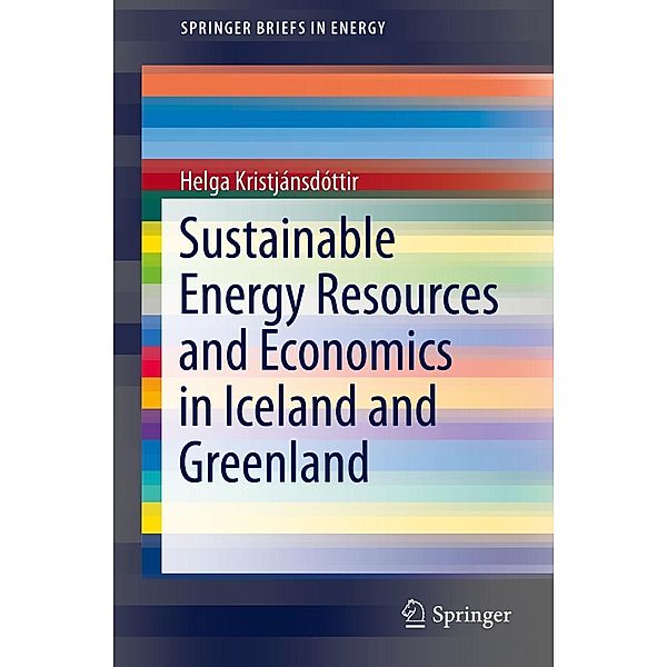 Sustainable Energy Resources and Economics in Iceland and Greenland / SpringerBriefs in Energy, Helga Kristjánsdóttir
