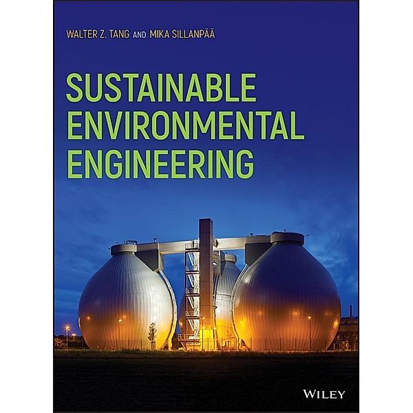 Sustainable Environmental Engineering, Walter Z. Tang, Mika Sillanpaa