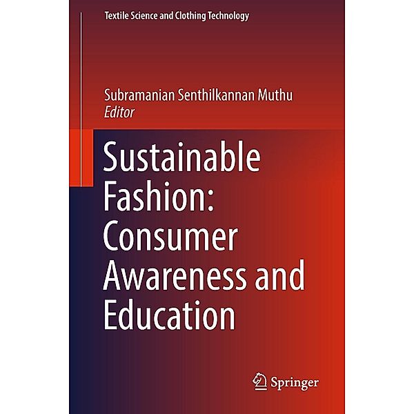 Sustainable Fashion: Consumer Awareness and Education / Textile Science and Clothing Technology