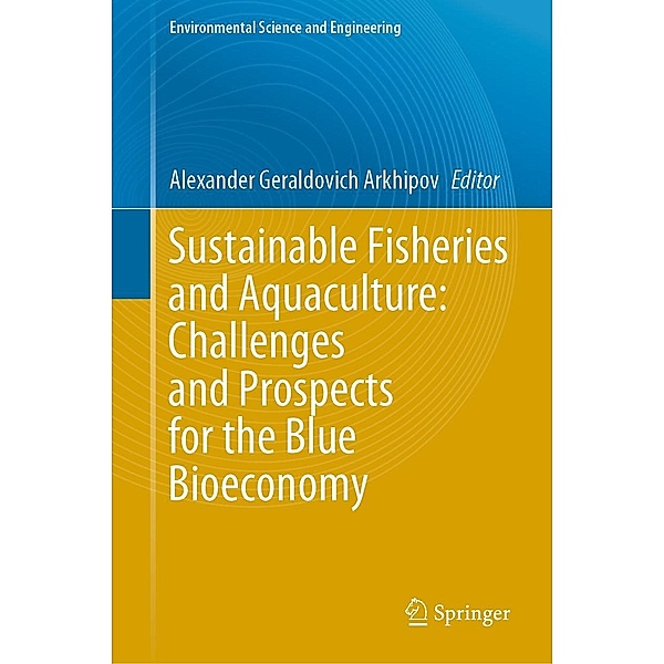 Sustainable Fisheries and Aquaculture: Challenges and Prospects for the Blue Bioeconomy / Environmental Science and Engineering