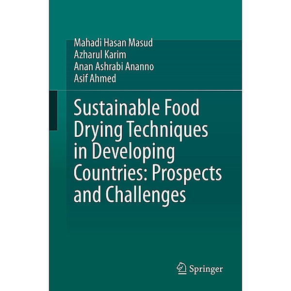 Sustainable Food Drying Techniques in Developing Countries: Prospects and Challenges, Mahadi Hasan Masud, Azharul Karim, Anan Ashrabi Ananno, Asif Ahmed