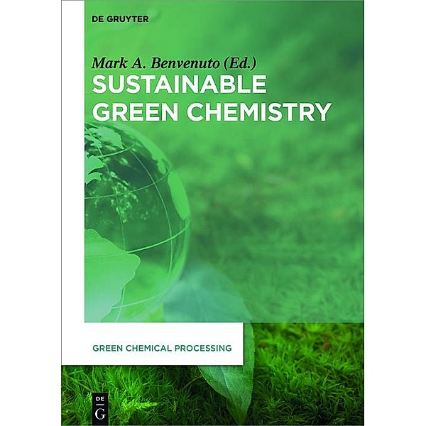 Sustainable Green Chemistry / Green Chemical Processing Bd.1