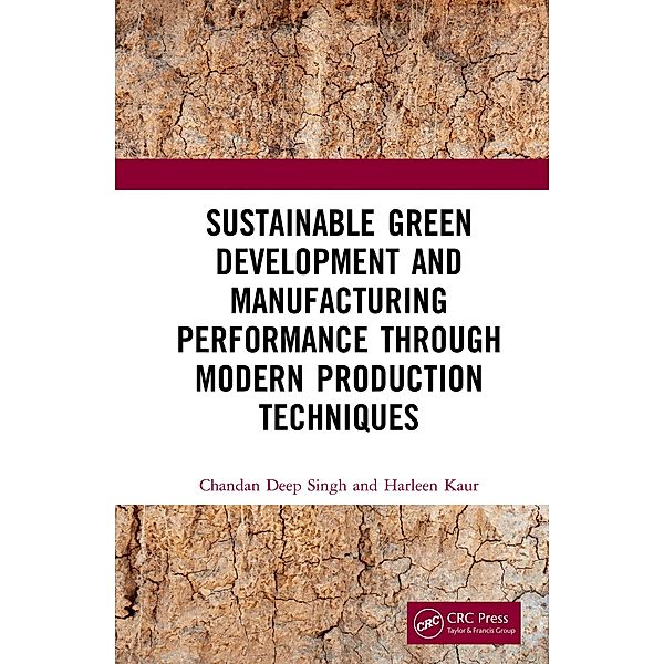 Sustainable Green Development and Manufacturing Performance through Modern Production Techniques, Chandan Deep Singh, Harleen Kaur