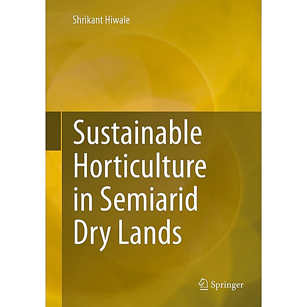 Sustainable Horticulture in Semiarid Dry Lands, Shrikant Hiwale