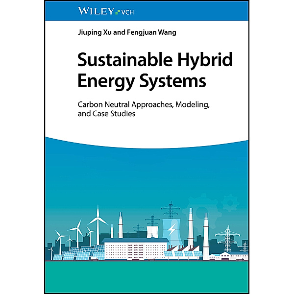 Sustainable Hybrid Energy Systems, Jiuping Xu, Fengjuan Wang