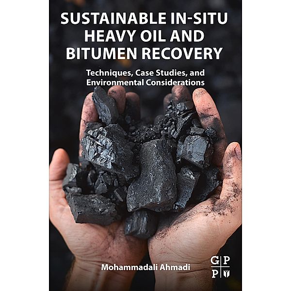 Sustainable In-Situ Heavy Oil and Bitumen Recovery, Mohammadali Ahmadi