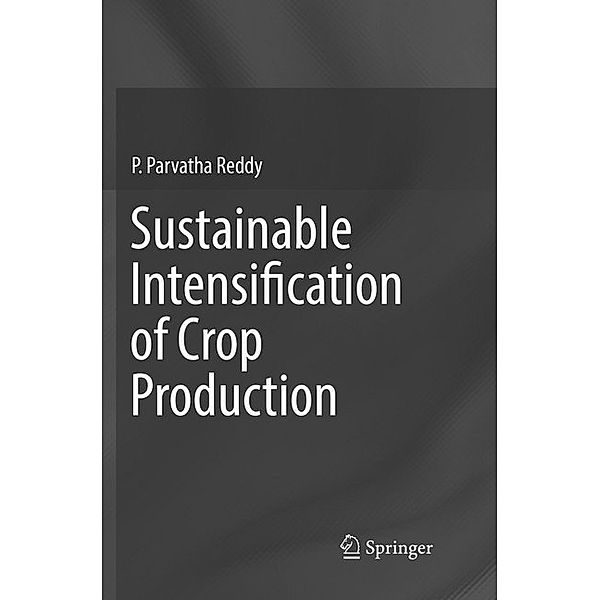 Sustainable Intensification of Crop Production, P. Parvatha Reddy