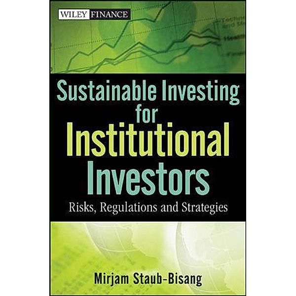 Sustainable Investing for Institutional Investors / Wiley Finance Editions, Mirjam Staub-Bisang