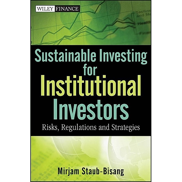 Sustainable Investing for Institutional Investors / Wiley Finance Editions, Mirjam Staub-Bisang