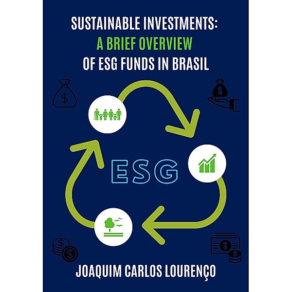 Sustainable Investments: a Brief Overview of ESG Funds in Brasil, Joaquim Carlos Lourenço