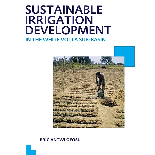 Sustainable Irrigation Development in the White Volta sub-Basin, Eric Antwi Ofosu