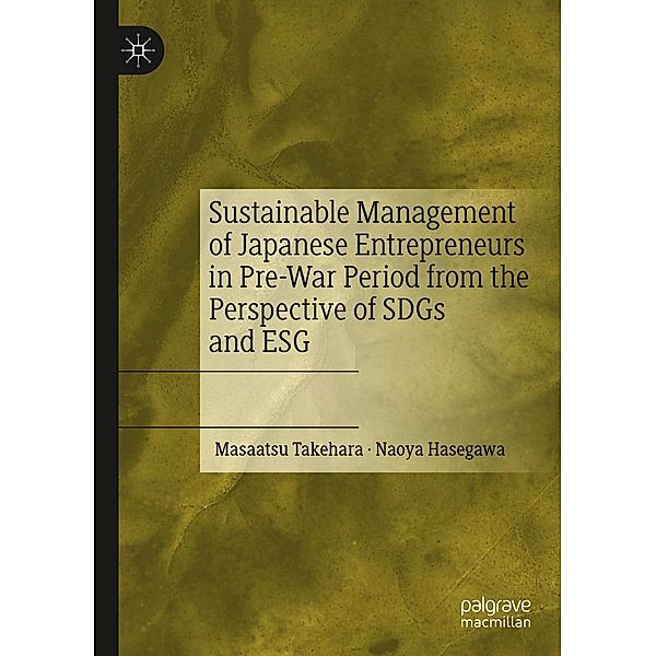 Sustainable Management of Japanese Entrepreneurs in Pre-War Period from the Perspective of SDGs and ESG / Progress in Mathematics, Masaatsu Takehara, Naoya Hasegawa