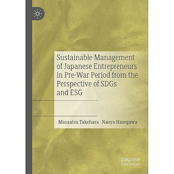 Sustainable Management of Japanese Entrepreneurs in Pre-War Period from the Perspective of SDGs and ESG, Masaatsu Takehara, Naoya Hasegawa