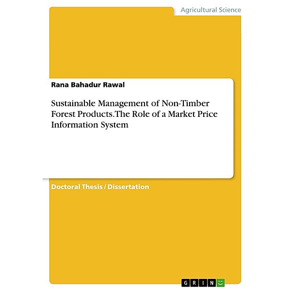 Sustainable Management of Non-Timber Forest Products. The Role of a Market Price Information System, Rana Bahadur Rawal