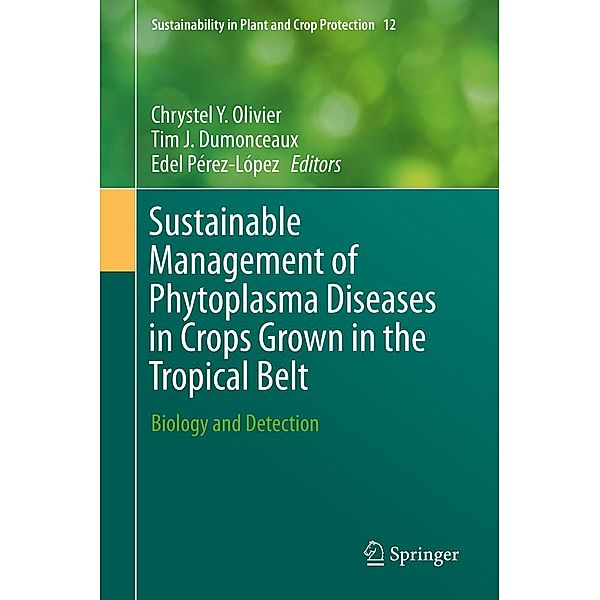 Sustainable Management of Phytoplasma Diseases in Crops Grown in the Tropical Belt / Sustainability in Plant and Crop Protection Bd.12