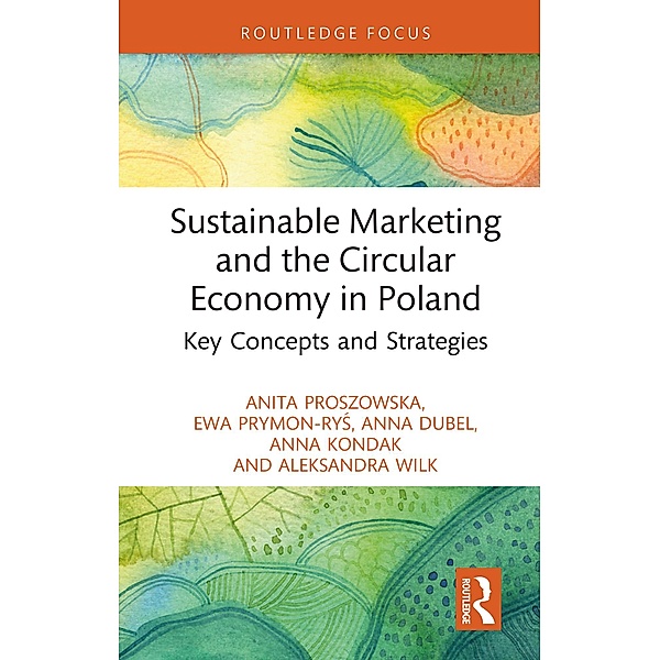 Sustainable Marketing and the Circular Economy in Poland, Anita Proszowska, Ewa Prymon-Rys, Anna Dubel, Anna Kondak, Aleksandra Wilk