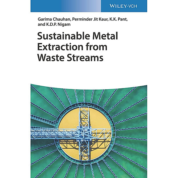 Sustainable Metal Extraction from Waste Streams, Garima Chauhan, Perminder Jit Kaur, K. K. Pant, K. D. P. Nigam