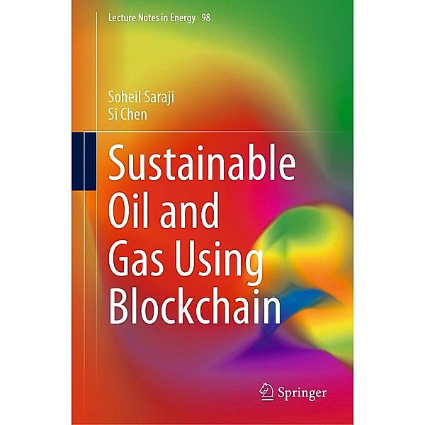 Sustainable Oil and Gas Using Blockchain / Lecture Notes in Energy Bd.98, Soheil Saraji, Si Chen