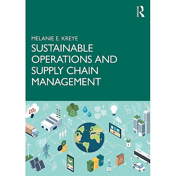 Sustainable Operations and Supply Chain Management, Melanie E. Kreye