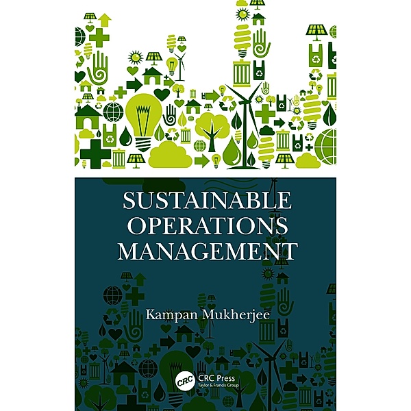 Sustainable Operations Management, Kampan Mukherjee